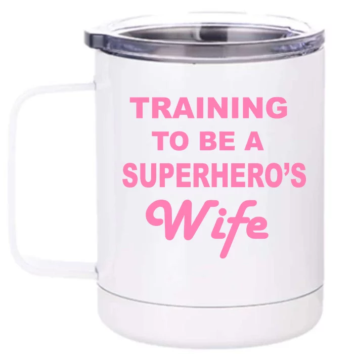 Training To Be A Superhero's Wife Front & Back 12oz Stainless Steel Tumbler Cup