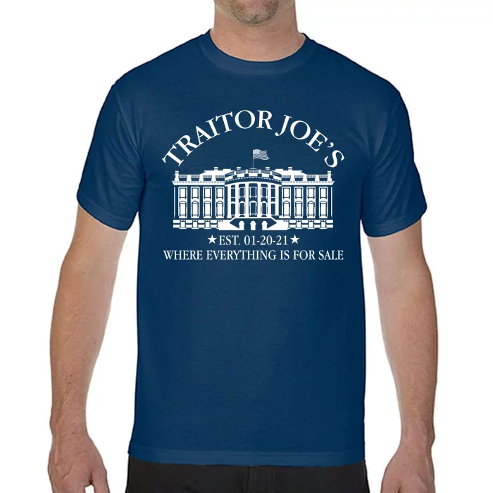 Traitor Joe's Where Everything Is For Sale Est 01-20-21 Comfort Colors T-Shirt