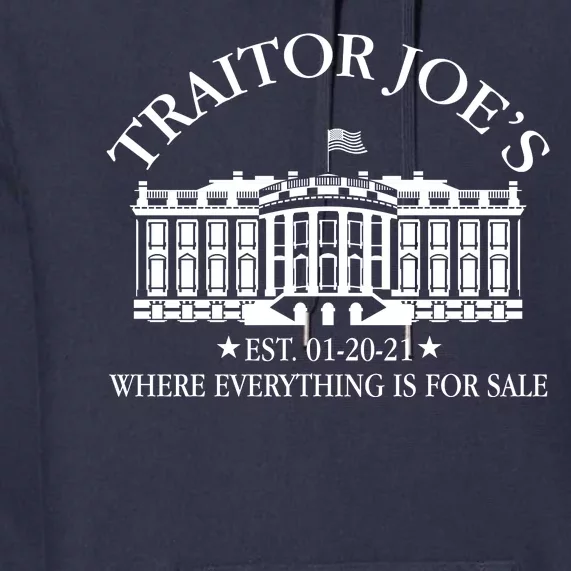 Traitor Joe's Where Everything Is For Sale Est 01-20-21 Premium Hoodie