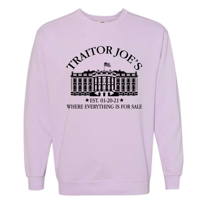 Traitor Joe's Where Everything Is For Sale Est 01-20-21 Garment-Dyed Sweatshirt