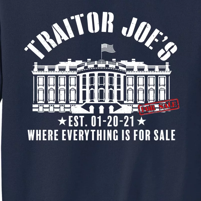 Traitor Joe's Where Everything Is For Sale Pro Republican Tall Sweatshirt