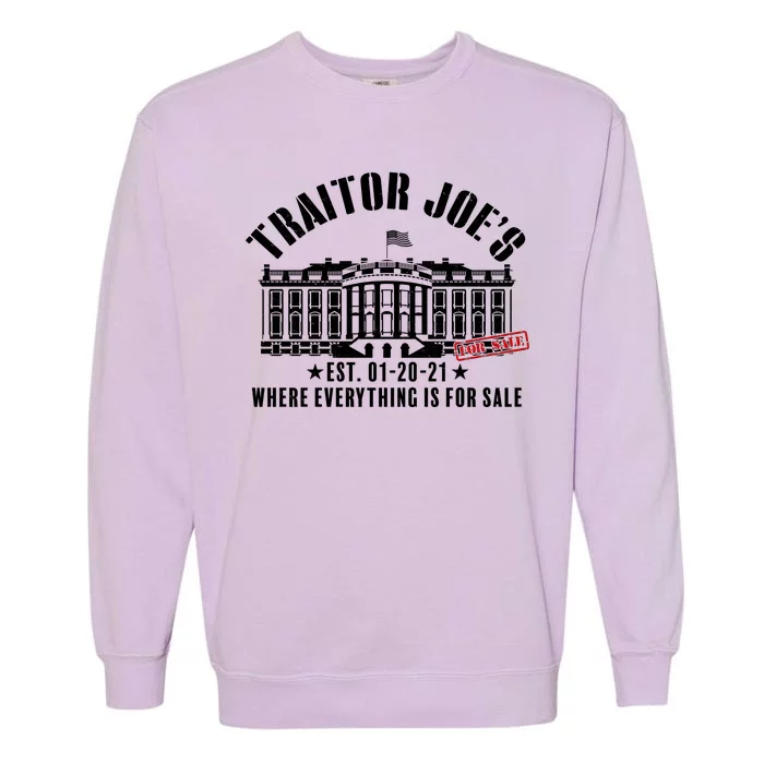 Traitor Joe's Where Everything Is For Sale Pro Republican Garment-Dyed Sweatshirt