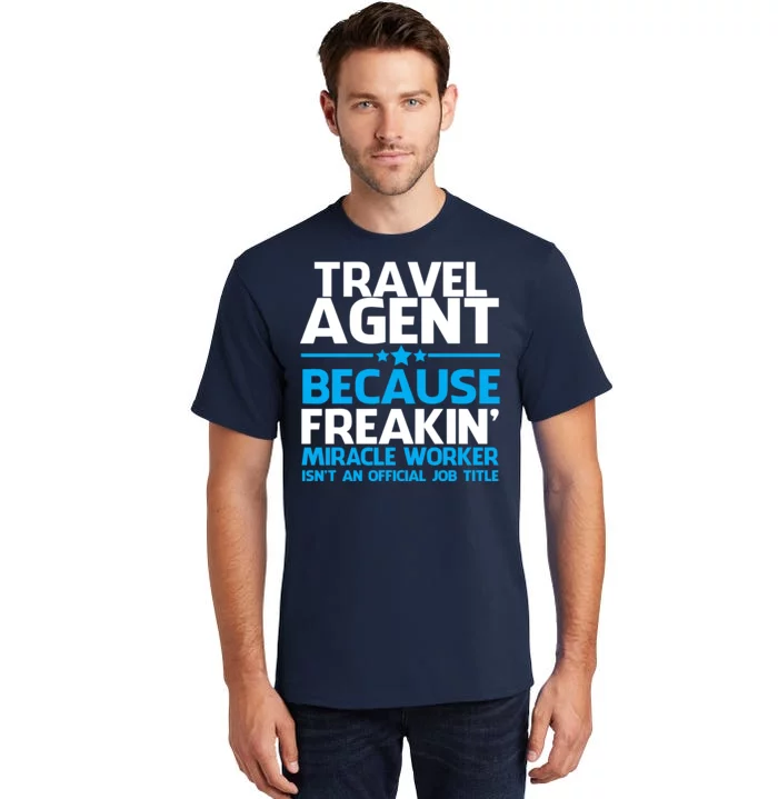 Travel Agent Miracle Worker Tall T-Shirt