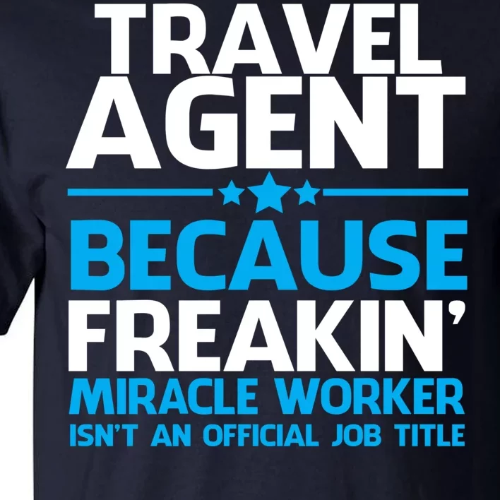 Travel Agent Miracle Worker Tall T-Shirt