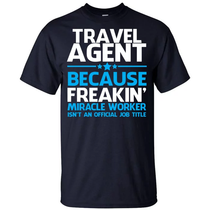 Travel Agent Miracle Worker Tall T-Shirt