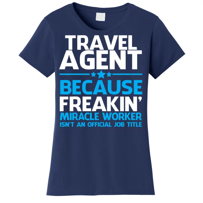 Travel Agent Miracle Worker Women's T-Shirt