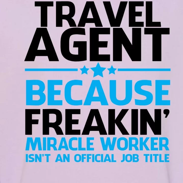 Travel Agent Miracle Worker Garment-Dyed Sweatshirt