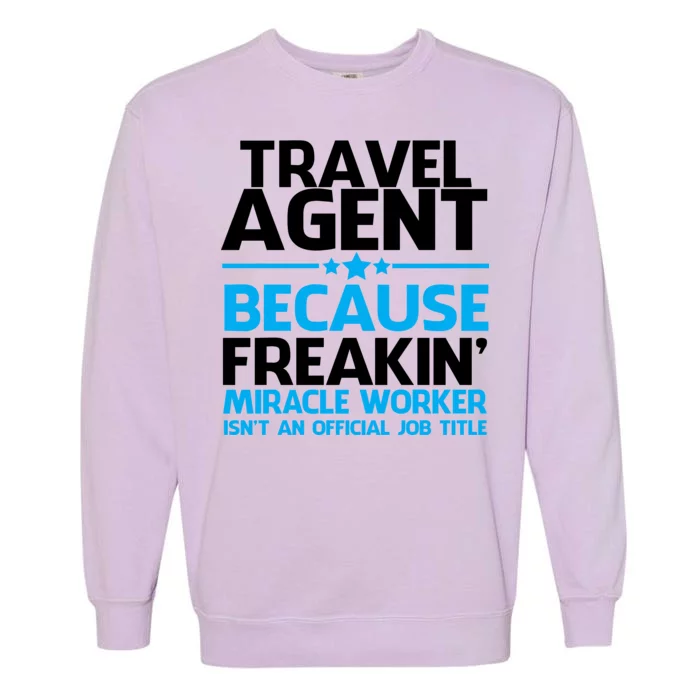 Travel Agent Miracle Worker Garment-Dyed Sweatshirt