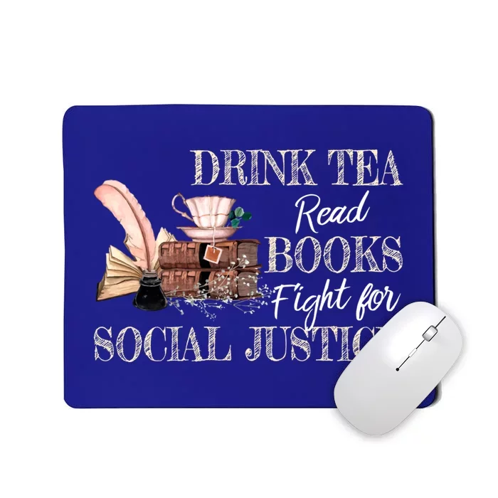 Tea Read Books Fight For Social Justice Gift Mousepad