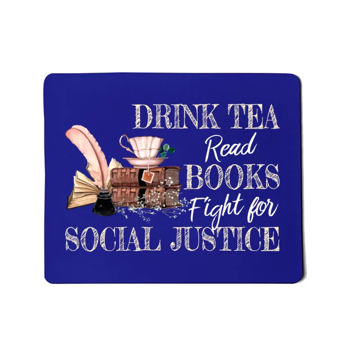 Tea Read Books Fight For Social Justice Gift Mousepad