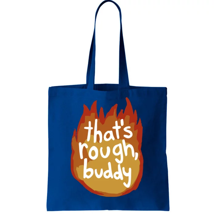 ThatS Rough Buddy Gift Tote Bag