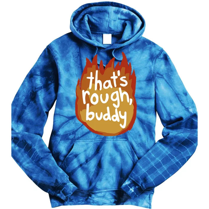 ThatS Rough Buddy Gift Tie Dye Hoodie