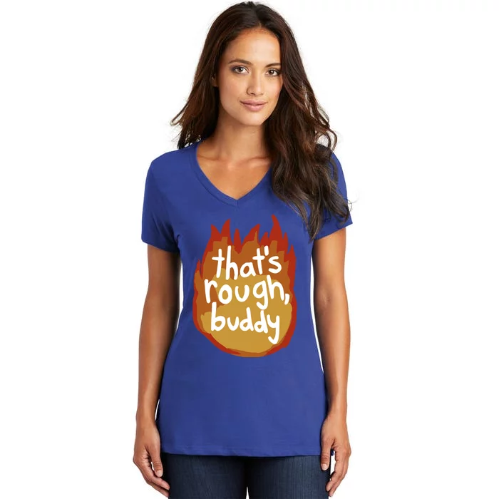 ThatS Rough Buddy Gift Women's V-Neck T-Shirt