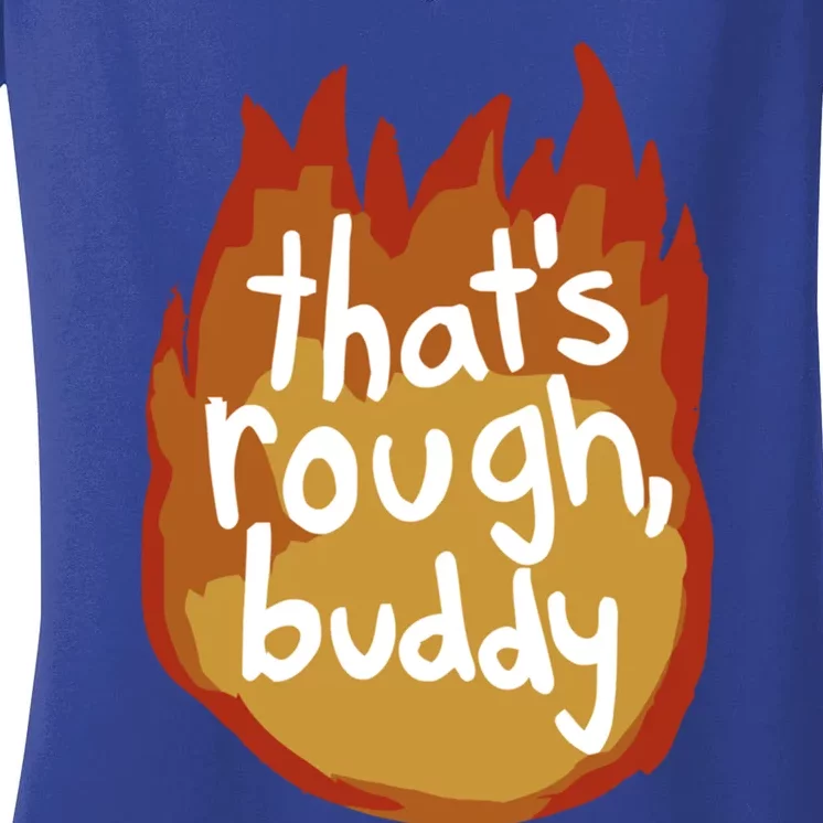 ThatS Rough Buddy Gift Women's V-Neck T-Shirt