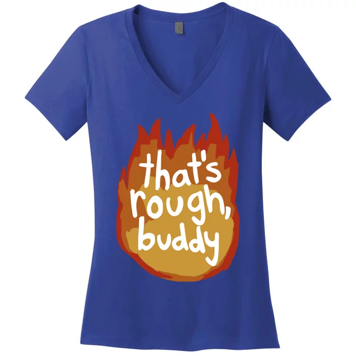 ThatS Rough Buddy Gift Women's V-Neck T-Shirt