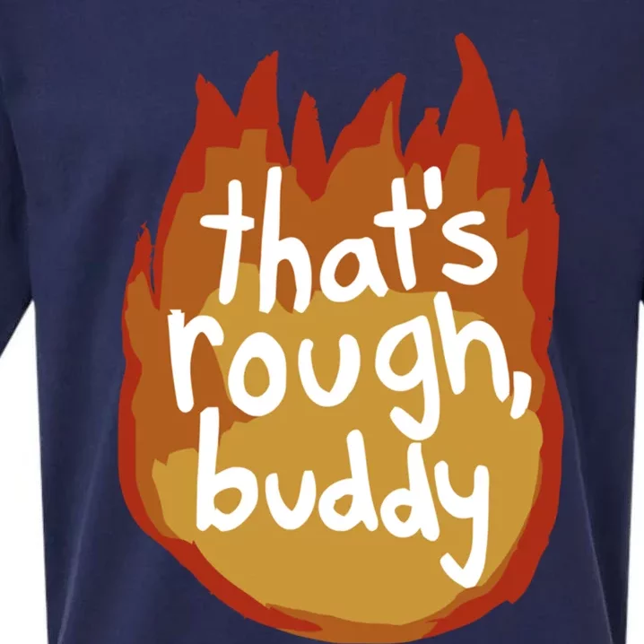 ThatS Rough Buddy Gift Sueded Cloud Jersey T-Shirt