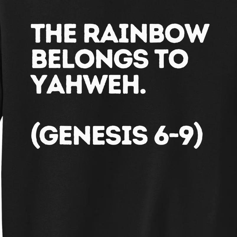 The Rainbow Belongs to Yahweh! Tall Sweatshirt