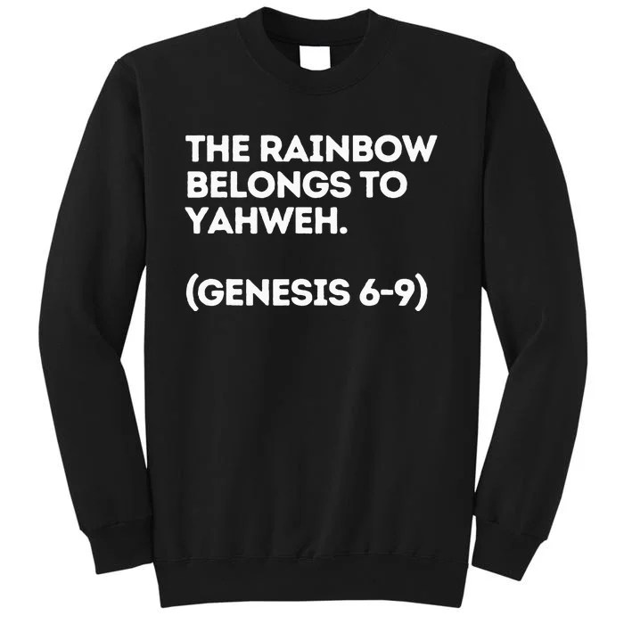 The Rainbow Belongs to Yahweh! Tall Sweatshirt