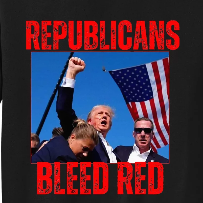 Trump Republicans Bleed Red 2024 Assignation Attempt Tall Sweatshirt