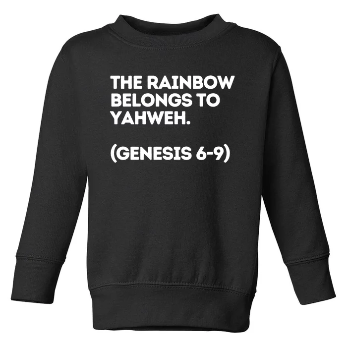 The Rainbow Belongs To Yahweh Toddler Sweatshirt