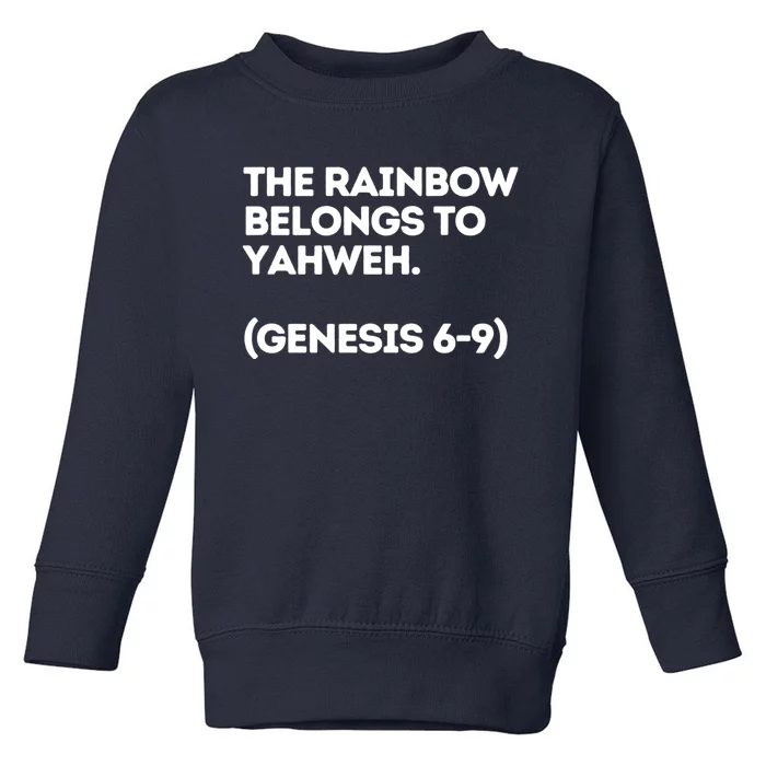 The Rainbow Belongs To Yahweh Toddler Sweatshirt