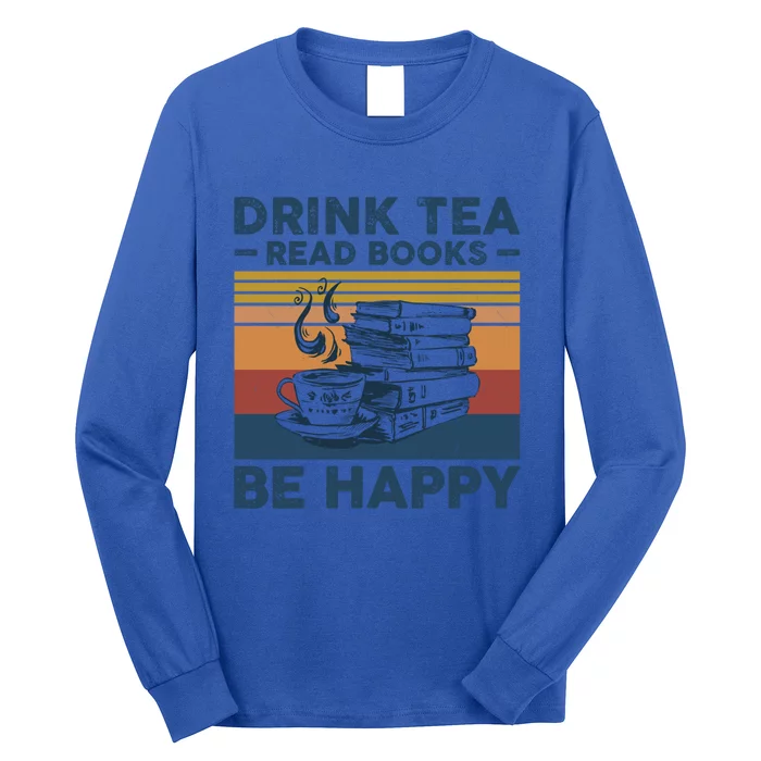 Tea Read Books Be Happy Tee For Book And Tea Lovers Gift Long Sleeve Shirt