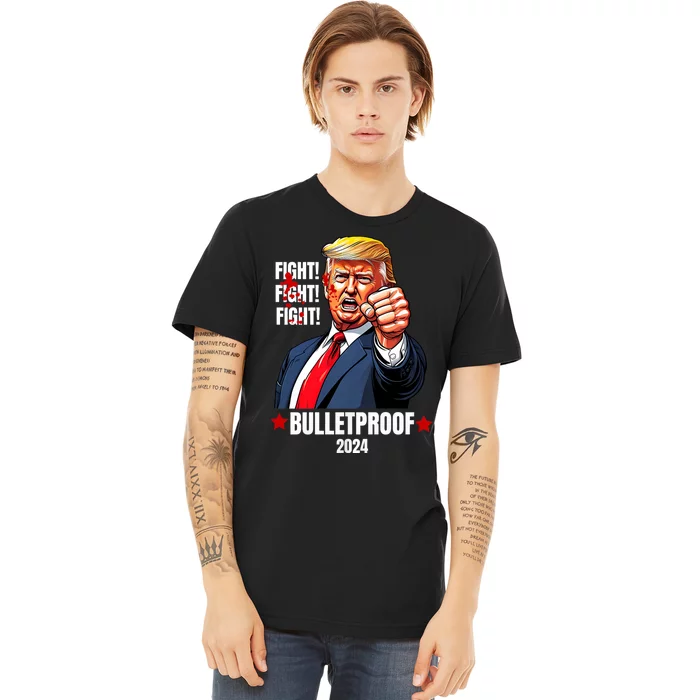 Trump Rally Butler Pa Trump 2024 Shot Bulletproof Bloody Ear Bleeding Butler Premium T-Shirt