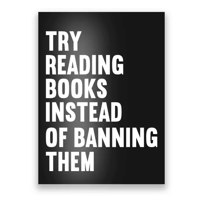 Try Reading Books Instead Of Banning Them Books Lover Poster