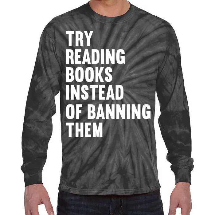 Try Reading Books Instead Of Banning Them Books Lover Tie-Dye Long Sleeve Shirt