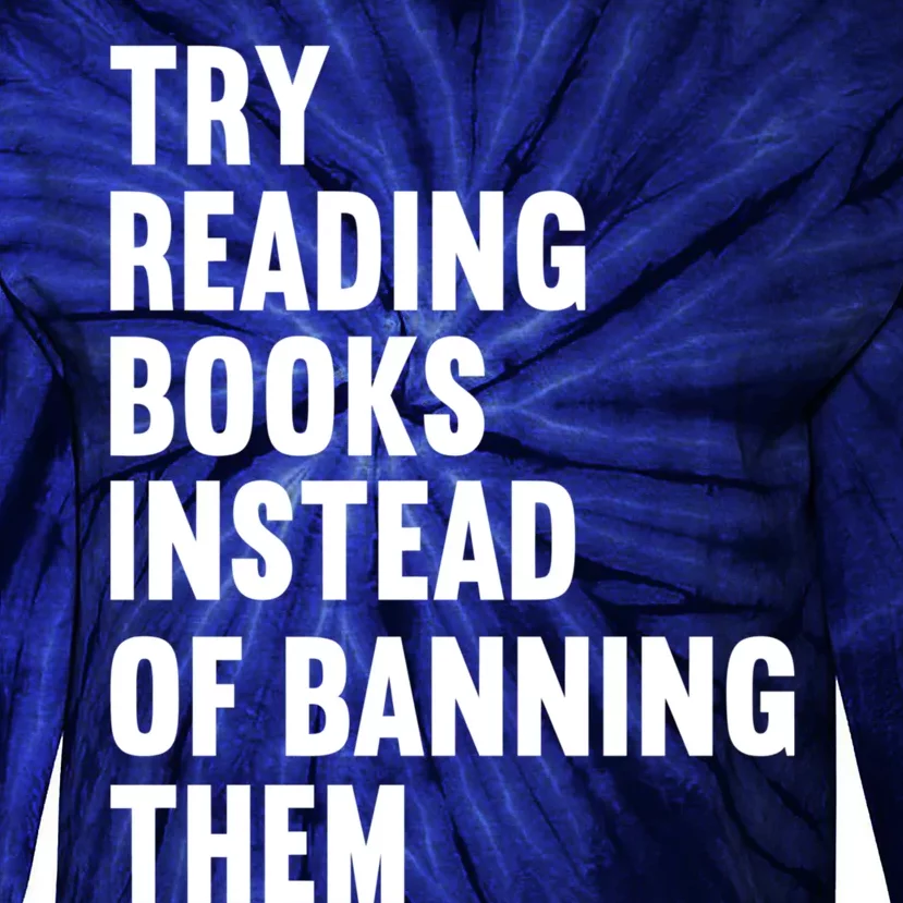 Try Reading Books Instead Of Banning Them Books Lover Tie-Dye Long Sleeve Shirt