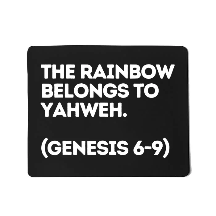 The Rainbow Belongs To Yahweh! Mousepad