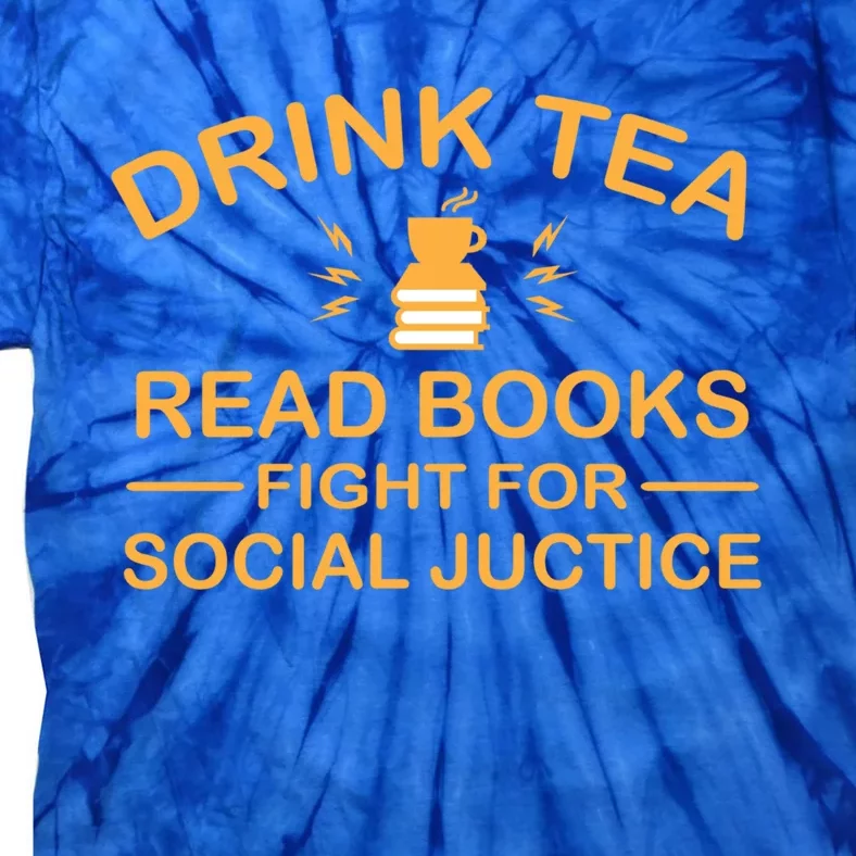 Tea Read Books Fight For Social Justice Gift Tie-Dye T-Shirt