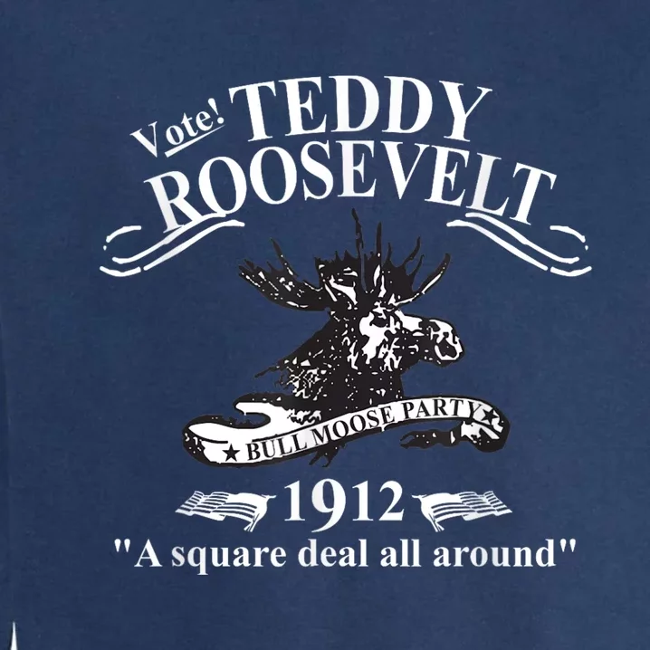 Teddy Roosevelt Bull Moose Party 1912 Presidential Campaign Garment-Dyed Sweatshirt