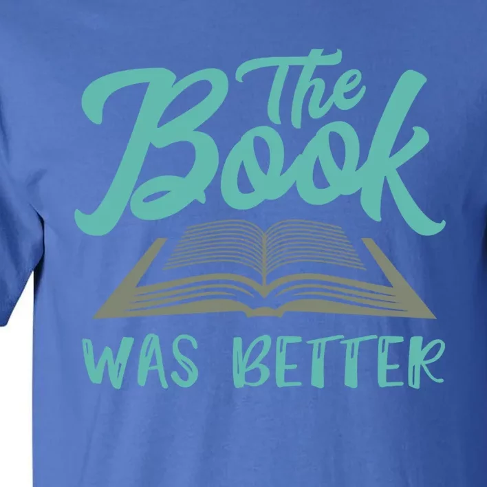 The Read Book Was Better Great Book Reader Lover Literary Funny Gift Tall T-Shirt