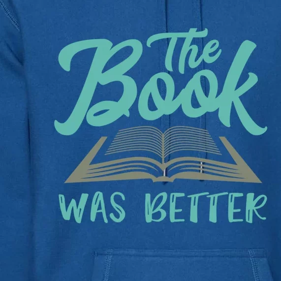 The Read Book Was Better Great Book Reader Lover Literary Funny Gift Premium Hoodie