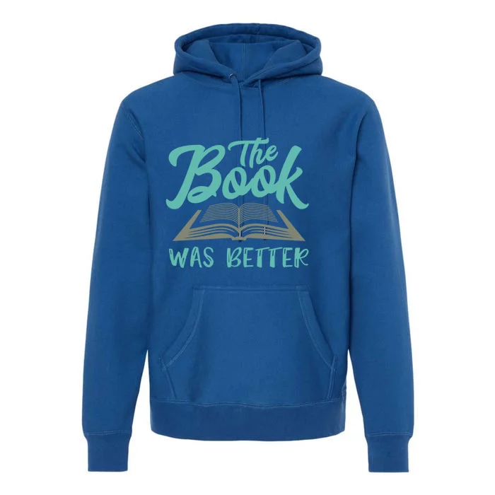 The Read Book Was Better Great Book Reader Lover Literary Funny Gift Premium Hoodie