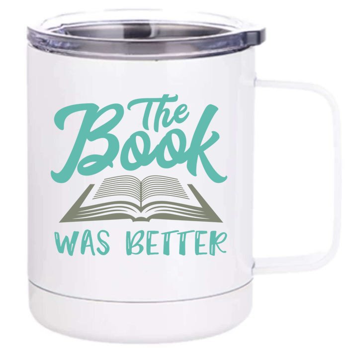 The Read Book Was Better Great Book Reader Lover Literary Funny Gift Front & Back 12oz Stainless Steel Tumbler Cup