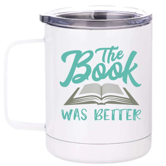 The Read Book Was Better Great Book Reader Lover Literary Funny Gift Front & Back 12oz Stainless Steel Tumbler Cup