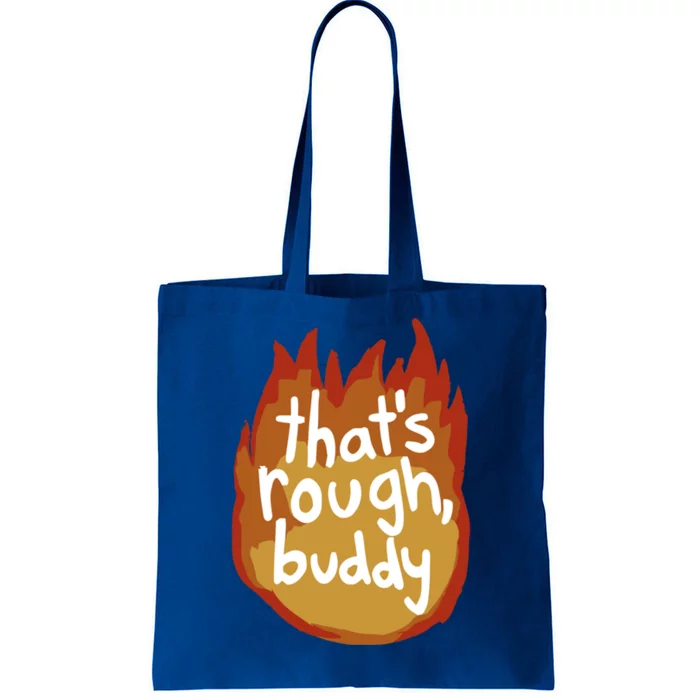 ThatS Rough Buddy Cute Gift Tote Bag