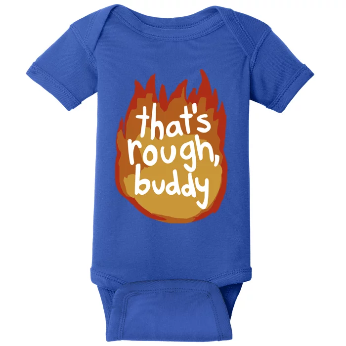 ThatS Rough Buddy Cute Gift Baby Bodysuit