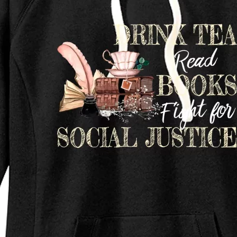 Tea Read Books Fight For Social Justice Meaningful Gift Women's Fleece Hoodie