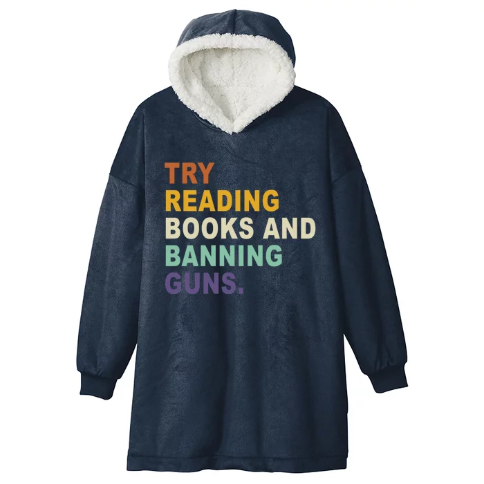 Try Reading Books And Banning Guns Funny Retro Vintage Great Gift Hooded Wearable Blanket