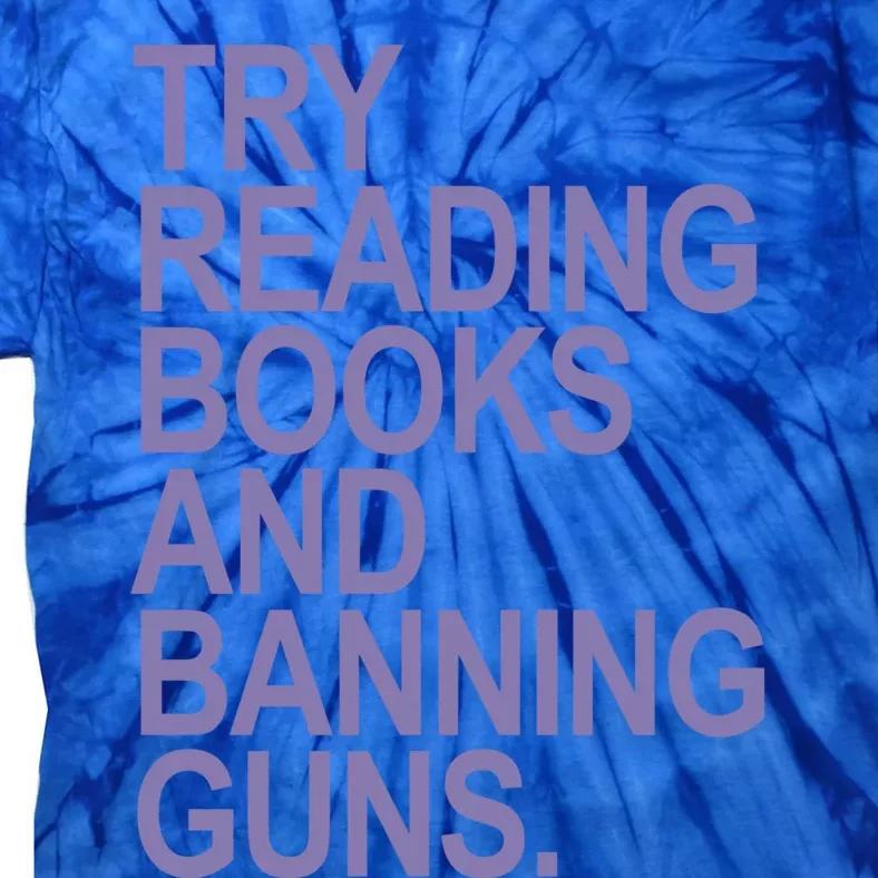 Try Reading Books And Banning Guns (Lavender) Gift Tie-Dye T-Shirt