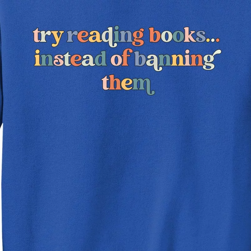 Try Reading Books Instead Of Banning Them Cute Retro Bookish Gift Sweatshirt