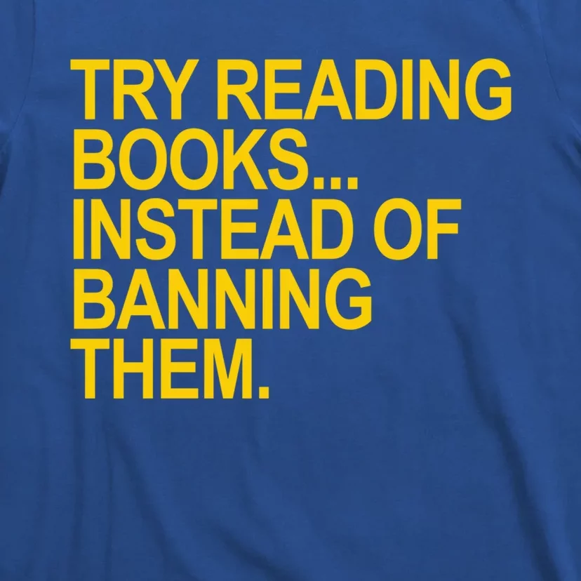 Try Reading Books Instead Of Banning Them Gift T-Shirt