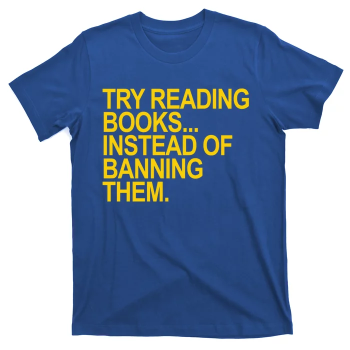 Try Reading Books Instead Of Banning Them Gift T-Shirt