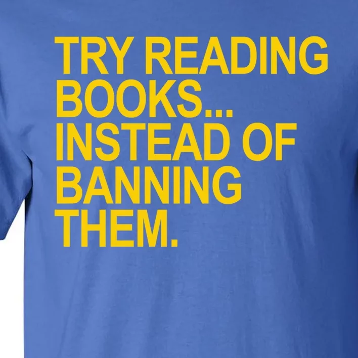 Try Reading Books Instead Of Banning Them Gift Tall T-Shirt