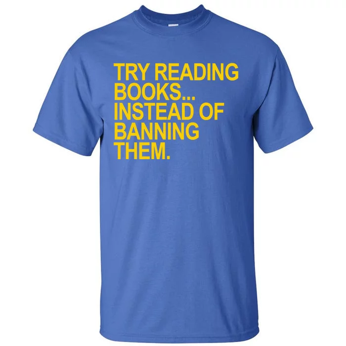 Try Reading Books Instead Of Banning Them Gift Tall T-Shirt