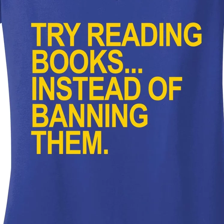 Try Reading Books Instead Of Banning Them Gift Women's V-Neck T-Shirt