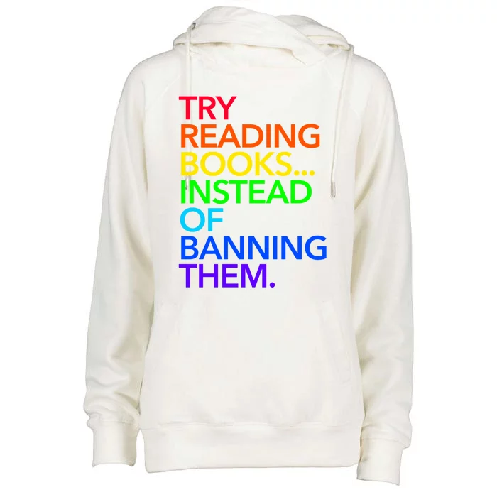 Try Reading Books Instead Of Banning Them (Rainbow) Cute Gift Womens Funnel Neck Pullover Hood